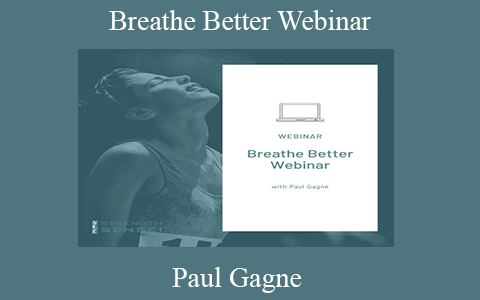 Paul Gagne – Breathe Better Webinar