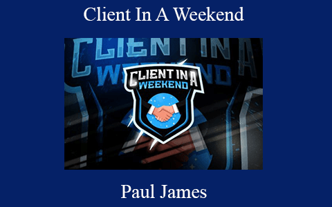 Paul James – Client In A Weekend