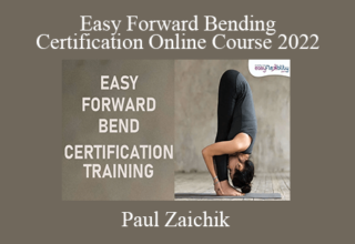 Paul Zaichik – Easy Forward Bending Certification Online Course 2022