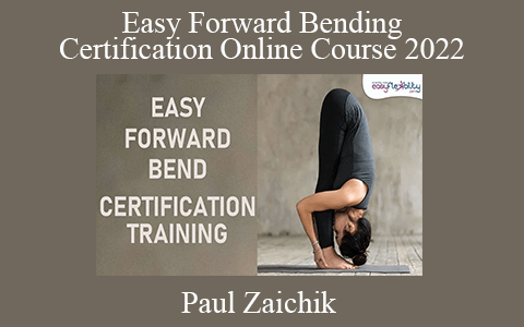 Paul Zaichik – Easy Forward Bending Certification Online Course 2022