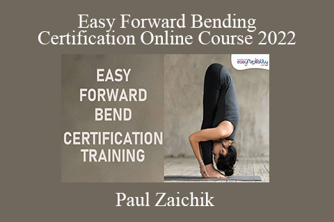 Paul Zaichik – Easy Forward Bending Certification Online Course 2022