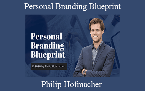 Philip Hofmacher – Personal Branding Blueprint