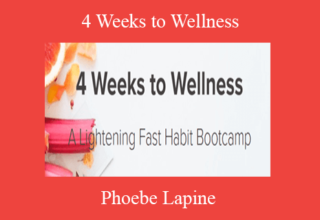 Phoebe Lapine – 4 Weeks to Wellness