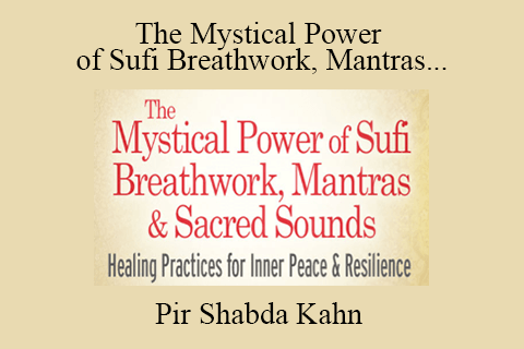 Pir Shabda Kahn – The Mystical Power of Sufi Breathwork, Mantras & Sacred Sounds 2022