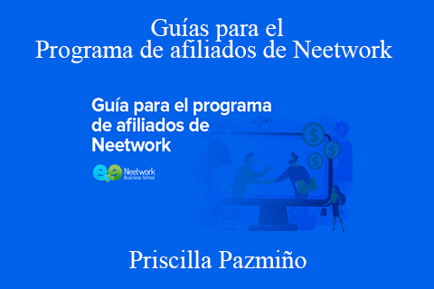 Priscilla Pazmiño – Guías para el Programa de afiliados de Neetwork