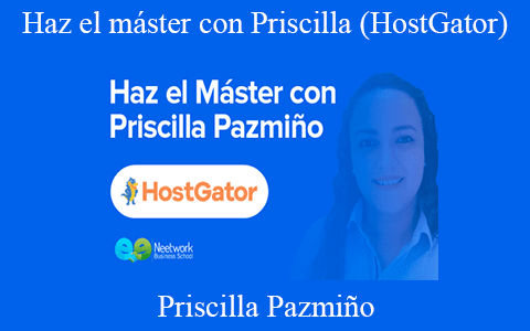 Priscilla Pazmiño – Haz el máster con Priscilla (HostGator)