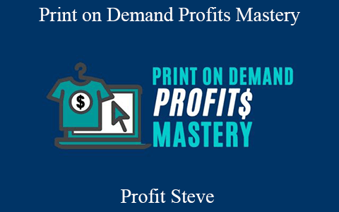 Profit Steve – Print on Demand Profits Mastery