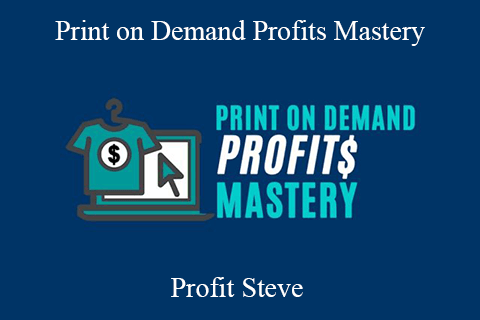 Profit Steve – Print on Demand Profits Mastery