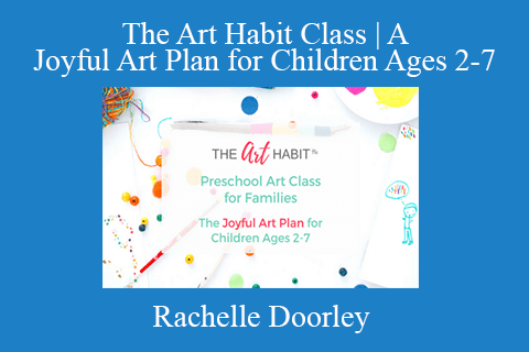 Rachelle Doorley – The Art Habit Class A Joyful Art Plan for Children Ages 2-7