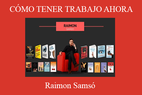 Raimon Samsó – CÓMO TENER TRABAJO AHORA