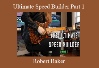 Robert Baker – Ultimate Speed Builder Part 1