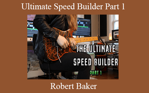 Robert Baker – Ultimate Speed Builder Part 1