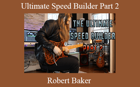 Robert Baker – Ultimate Speed Builder Part 2