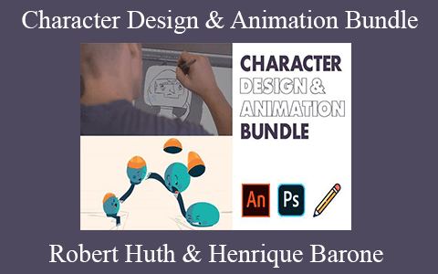 Robert Huth & Henrique Barone – Character Design & Animation Bundle