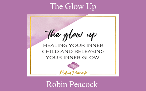 Robin Peacock – The Glow Up