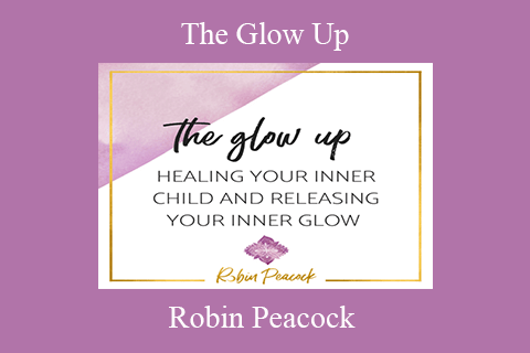 Robin Peacock – The Glow Up