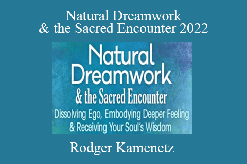 Rodger Kamenetz – Natural Dreamwork & the Sacred Encounter 2022