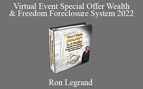 Ron Legrand – Virtual Event Special Offer Wealth & Freedom Foreclosure System 2022