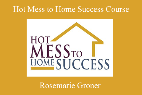 Rosemarie Groner – Hot Mess to Home Success Course