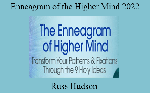 Russ Hudson – Enneagram of the Higher Mind 2022