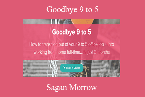 Sagan Morrow – Goodbye 9 to 5