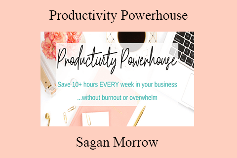 Sagan Morrow – Productivity Powerhouse