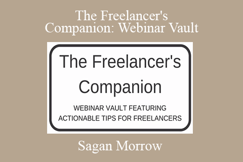 Sagan Morrow – The Freelancer’s Companion Webinar Vault