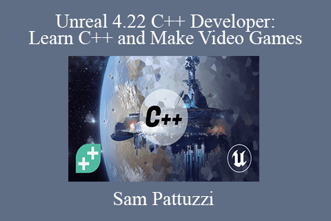 Sam Pattuzzi – Unreal 4.22 C++ Developer Learn C++ and Make Video Games