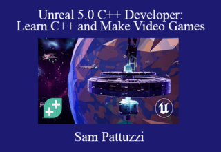 Sam Pattuzzi – Unreal 5.0 C++ Developer: Learn C++ and Make Video Games