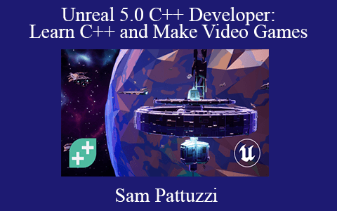 Sam Pattuzzi – Unreal 5.0 C++ Developer: Learn C++ and Make Video Games