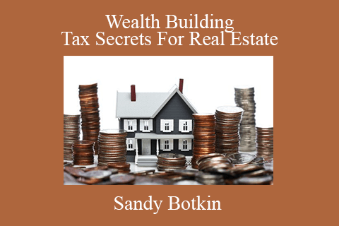 Sandy Botkin – Wealth Building Tax Secrets For Real Estate