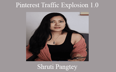 Shruti Pangtey – Pinterest Traffic Explosion 1.0