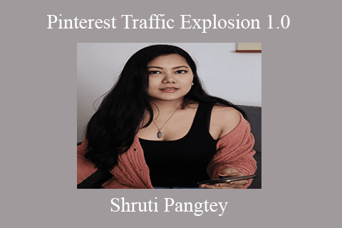 Shruti Pangtey – Pinterest Traffic Explosion 1.0