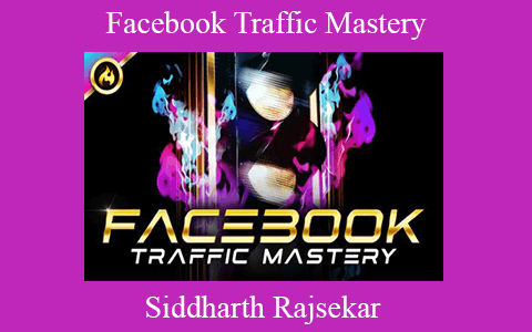 Siddharth Rajsekar – Facebook Traffic Mastery