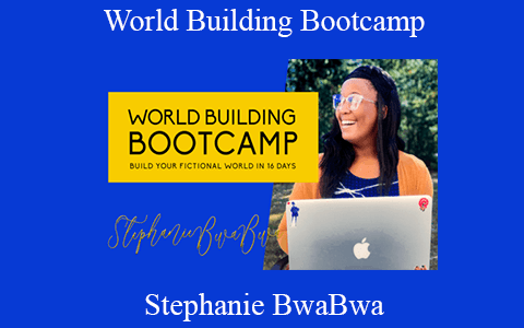 Stephanie BwaBwa – World Building Bootcamp