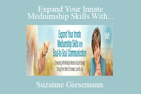 Suzanne Giesemann – Expand Your Innate Mediumship Skills With Soul-to-Soul Communication 2022