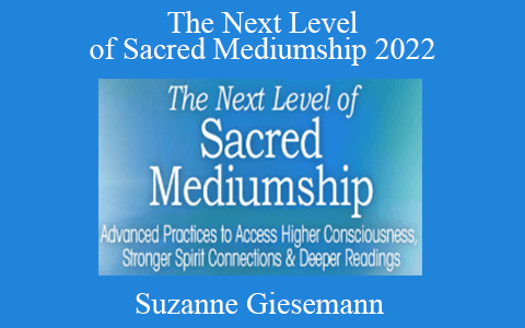 Suzanne Giesemann – The Next Level of Sacred Mediumship 2022