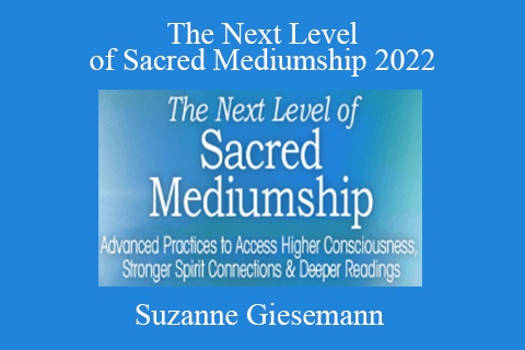 Suzanne Giesemann – The Next Level of Sacred Mediumship 2022