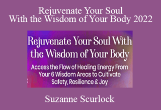 Suzanne Scurlock – Rejuvenate Your Soul With the Wisdom of Your Body 2022