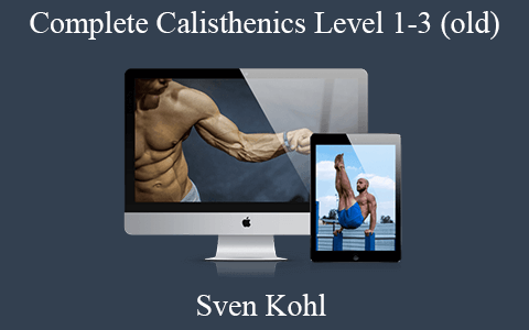 Sven Kohl – Complete Calisthenics Level 1-3 (old)