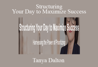 Tanya Dalton – Structuring Your Day to Maximize Success