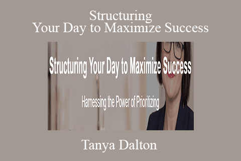 Tanya Dalton – Structuring Your Day to Maximize Success