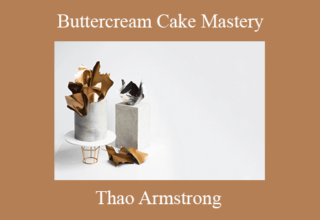 Thao Armstrong – Buttercream Cake Mastery