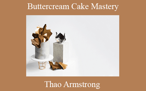 Thao Armstrong – Buttercream Cake Mastery