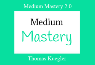 Thomas Kuegler – Medium Mastery 2.0: Make Money On Medium; Build An Audience Of Thousands