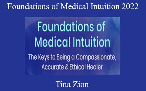 Tina Zion – Foundations of Medical Intuition 2022