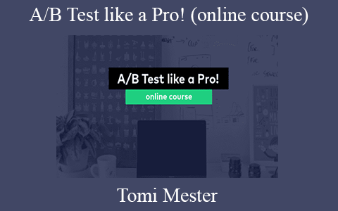 Tomi Mester – A/B Test like a Pro! (online course)