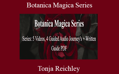 Tonja Reichley – Botanica Magica Series