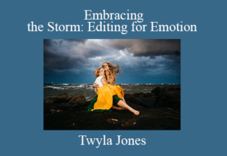 Twyla Jones – Embracing the Storm: Editing for Emotion