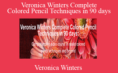 Veronica Winters – Veronica Winters Complete Colored Pencil Techniques in 90 days